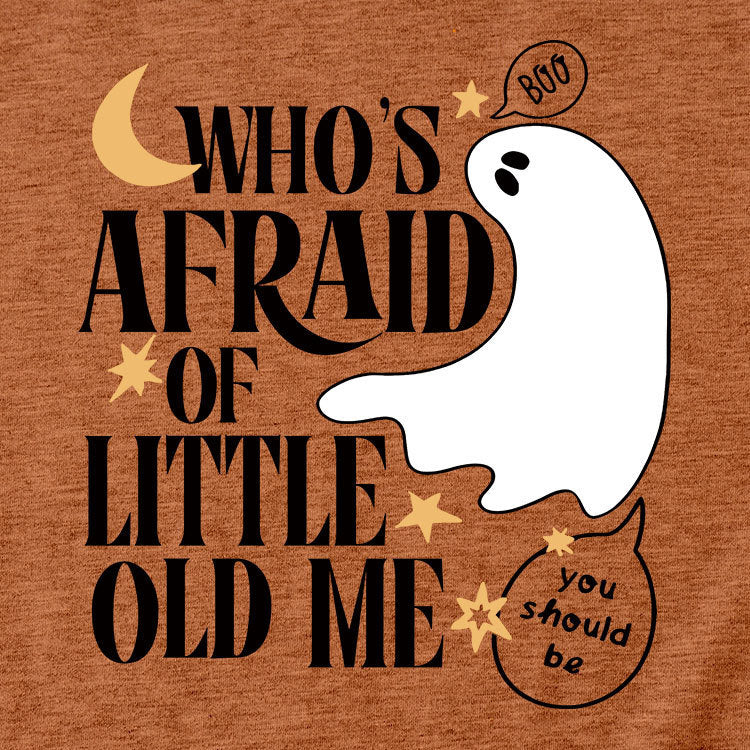 Who's Afraid Of Little Old Me T-Shirt